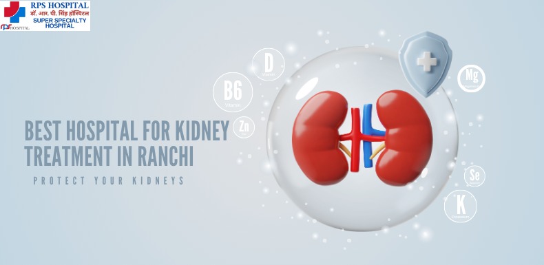 Best Hospital for Kidney Treatment in Ranchi