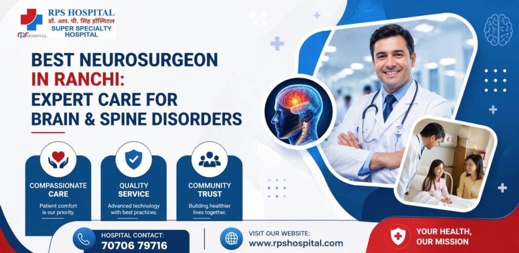Best Neurosurgeon in Ranchi Expert Care for Brain & Spine Disorders