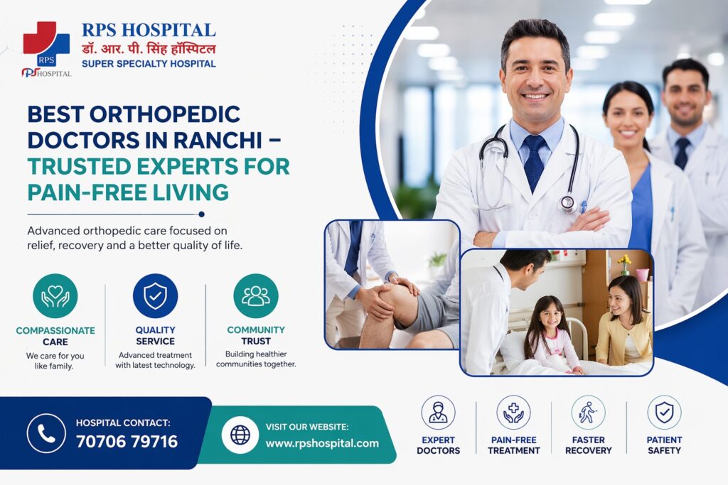 Best Orthopedic Doctors in Ranchi – Trusted Experts for Pain Free Living
